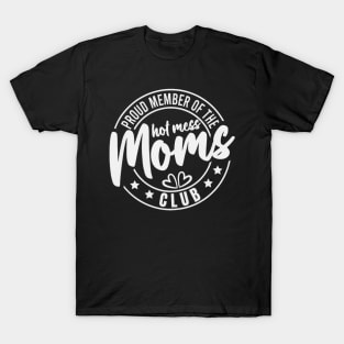 Proud memeber of the hot mess moms club T-Shirt